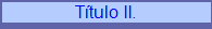 T�tulo II.