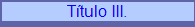 T�tulo III.