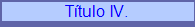 T�tulo IV.