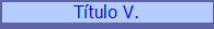 T�tulo V.